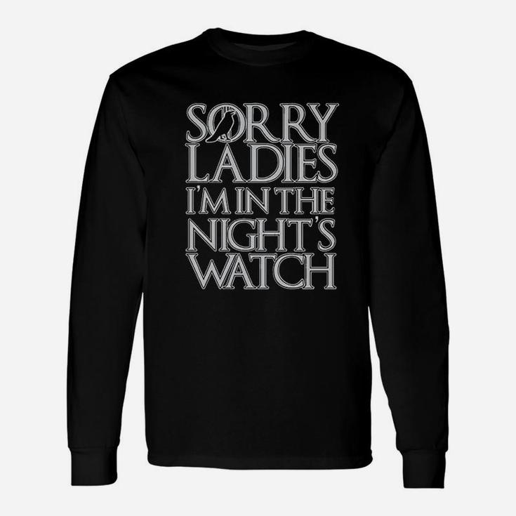 Sorry Ladies I Am In The Nights Watch Unisex Long Sleeve