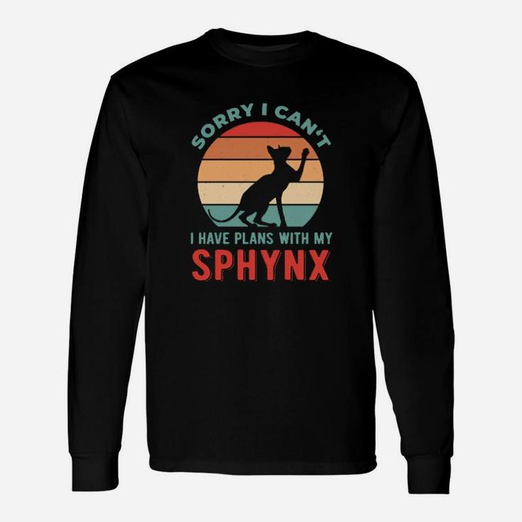 Sorry I Have Plans With My Sphynx Long Sleeve T-Shirt