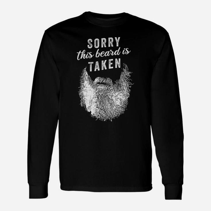 Sorry This Beard Is Taken - Valentines Day Gift Unisex Long Sleeve