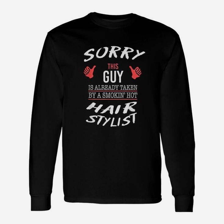 Sorry This Guy Is Taken By Hot Hair Stylist Unisex Long Sleeve
