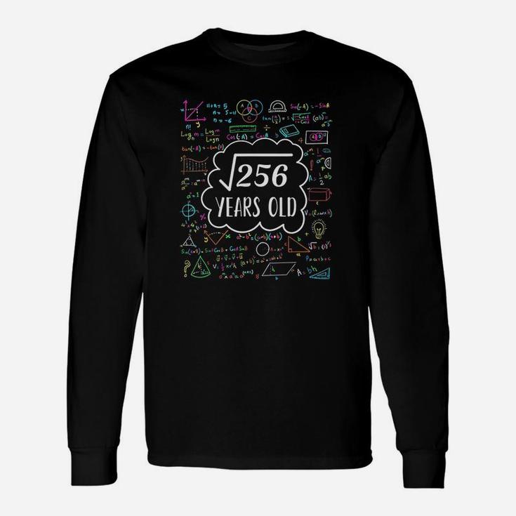 Square Root Of 256 16Th Birthday For 16 Years Old Unisex Long Sleeve