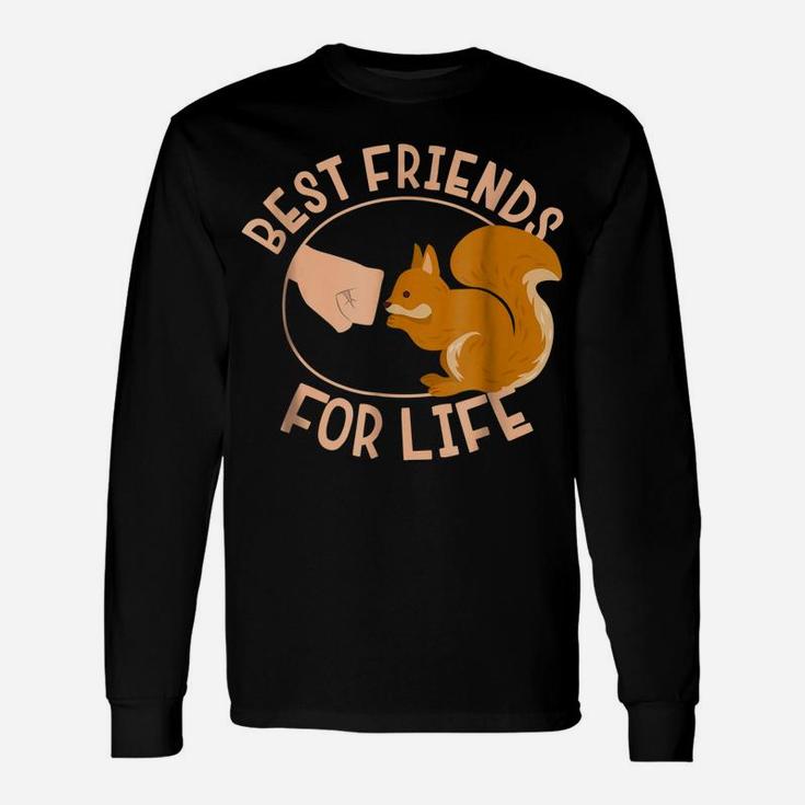 Squirrel Best Friend For Life  Gift Unisex Long Sleeve