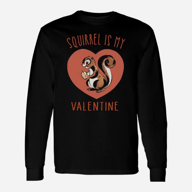Squirrel Is My Valentine Long Sleeve T-Shirt