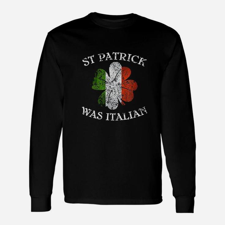 St Patrick Was Italian Unisex Long Sleeve