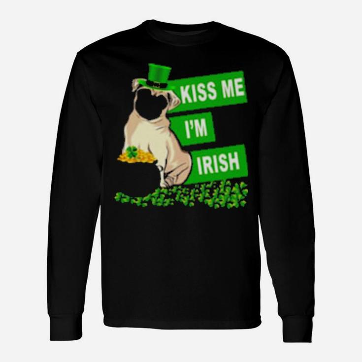 St Patricks Day Pug Kiss Me Im Irish Long Sleeve T-Shirt