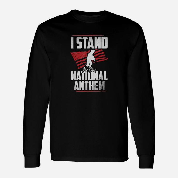 Stand For The National Anthem Army Soldier Patriotic Support Long Sleeve T-Shirt