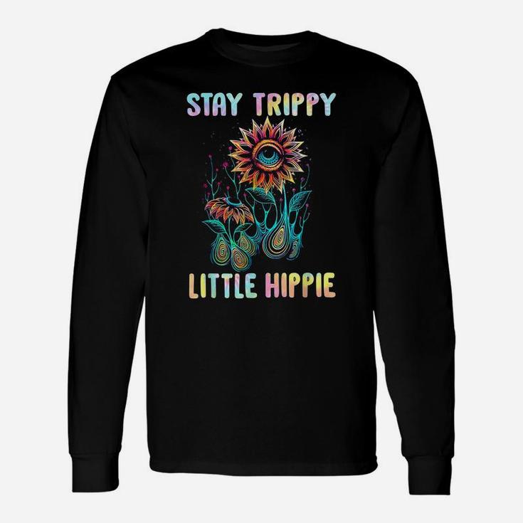 Stay Trippy Little Hippie Flower Colorful Retro Vintage Unisex Long Sleeve