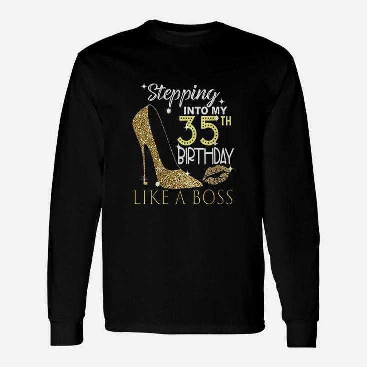 Stepping Into My 35Th Birthday Like A Boss Unisex Long Sleeve