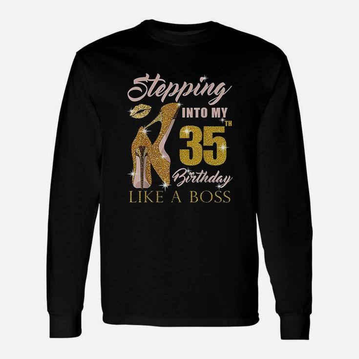 Stepping Into My 35Th Birthday Like A Boss Unisex Long Sleeve