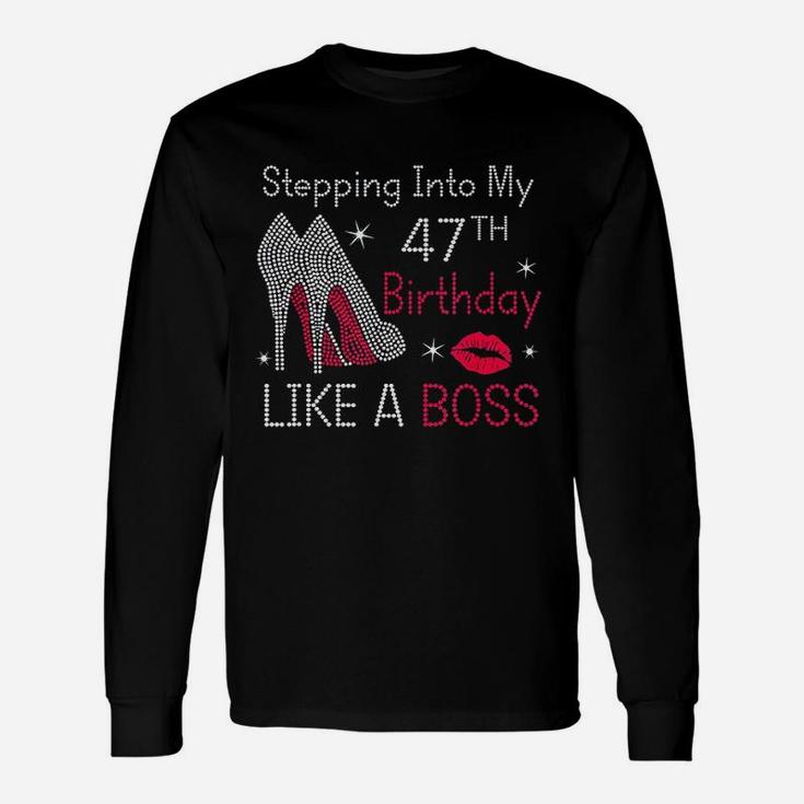 Stepping Into My 47Th Birthday Like A Boss Funny Unisex Long Sleeve