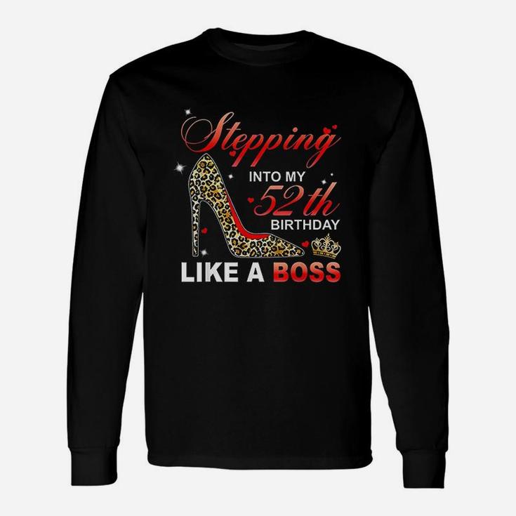 Stepping Into My 52Th Birthday Like A Boss Unisex Long Sleeve