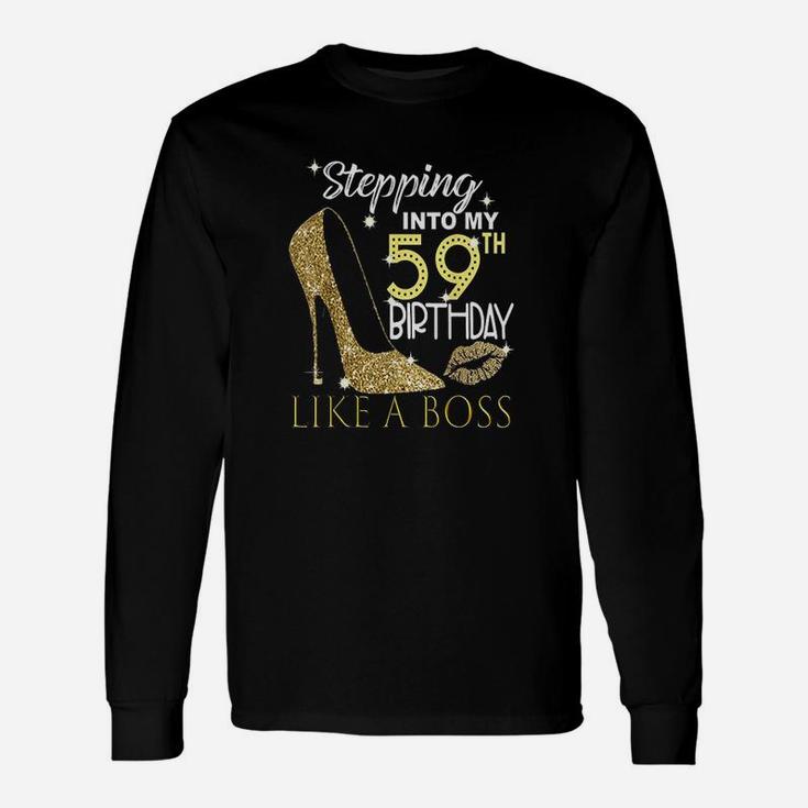 Stepping Into My 59Th Birthday Like A Boss Bday Gift Women Unisex Long Sleeve