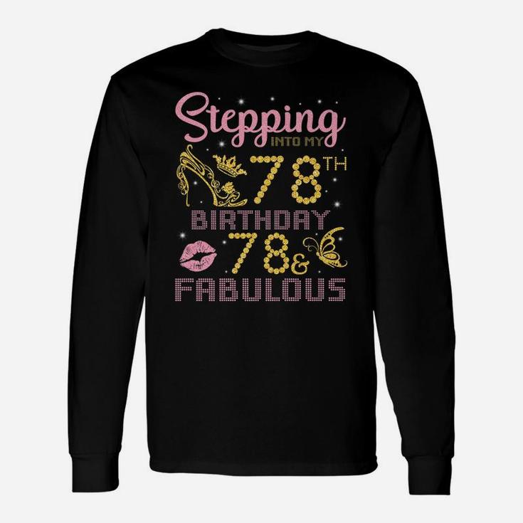 Stepping Into My 78Th Birthday Happy 78 Years Old & Fabulous Unisex Long Sleeve