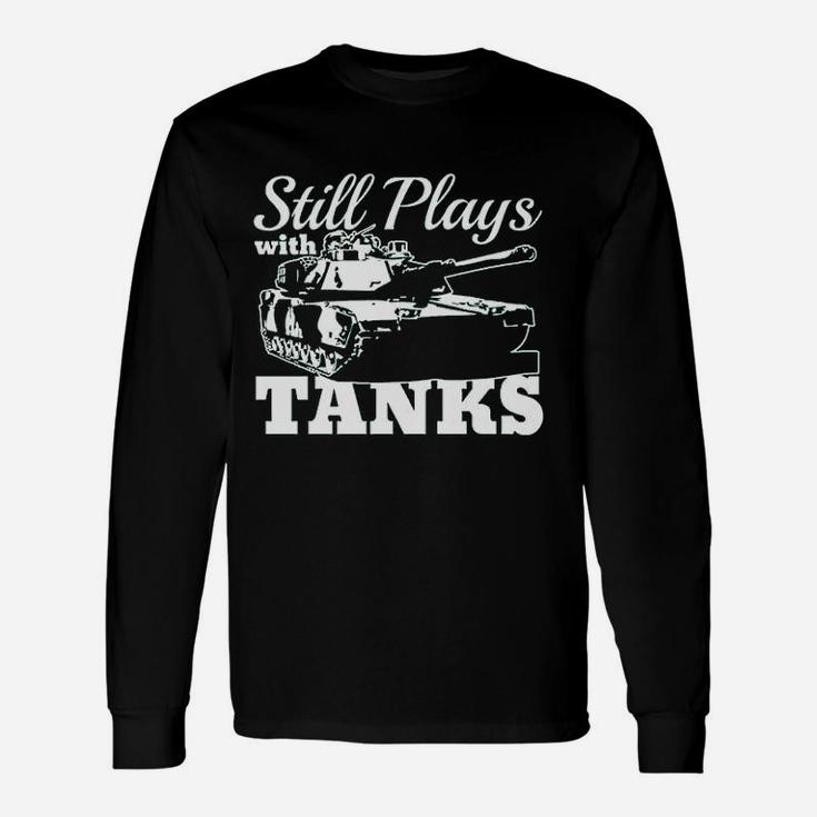 Still Plays With Tanks Unisex Long Sleeve