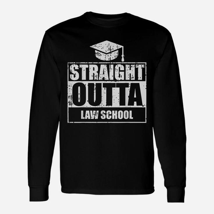 Straight Outta Law School Long Sleeve T-Shirt