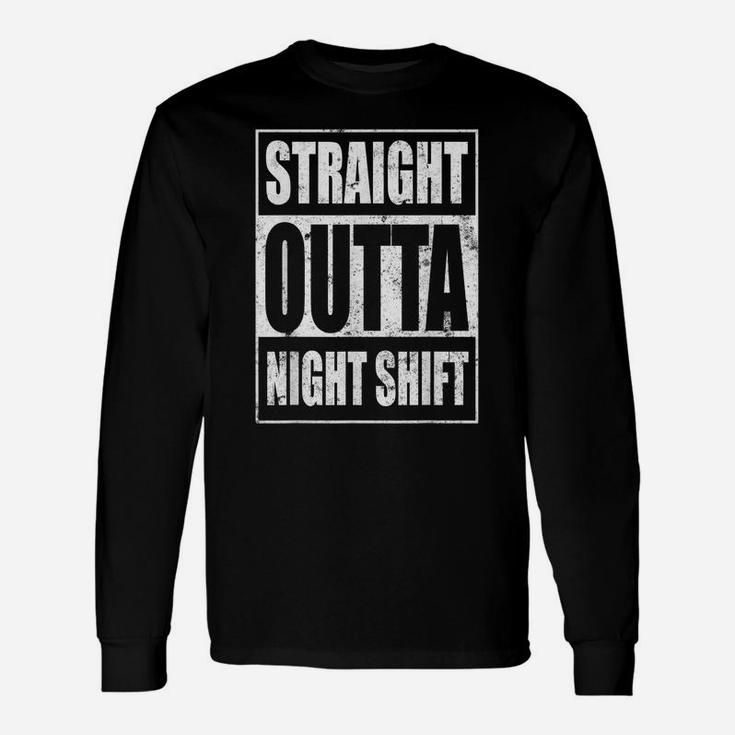 Straight Outta Night Shift Shirt Funny Nurse Tees Rn Gifts Unisex Long Sleeve