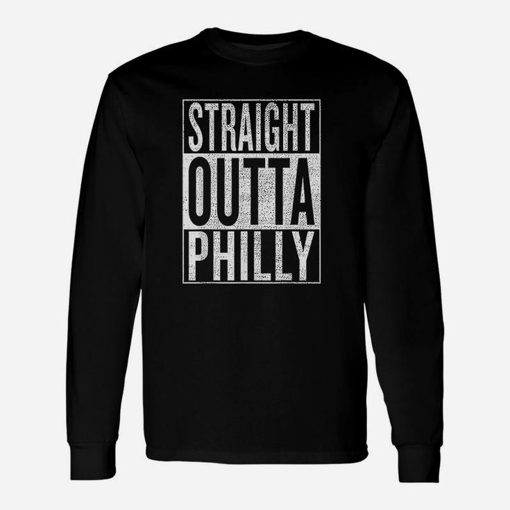 Straight Outta Philly Great Travel And Gift Idea Unisex Long Sleeve