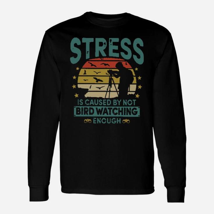 Stress Is Caused By Not Bird Watching Enough Vintage Long Sleeve T-Shirt