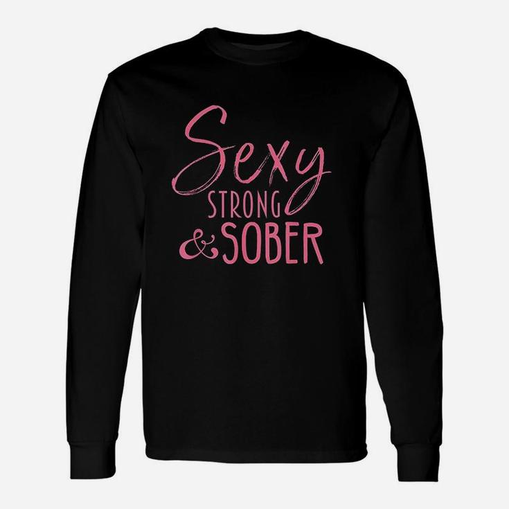 Strong And Sober Sobriety Unisex Long Sleeve