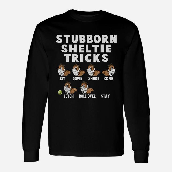 Stubborn Sheltie Tricks Unisex Long Sleeve