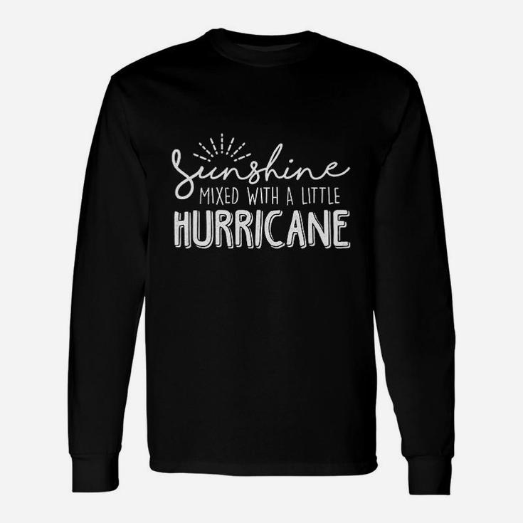 Sunshine Mixed With A Little Hurrican Unisex Long Sleeve