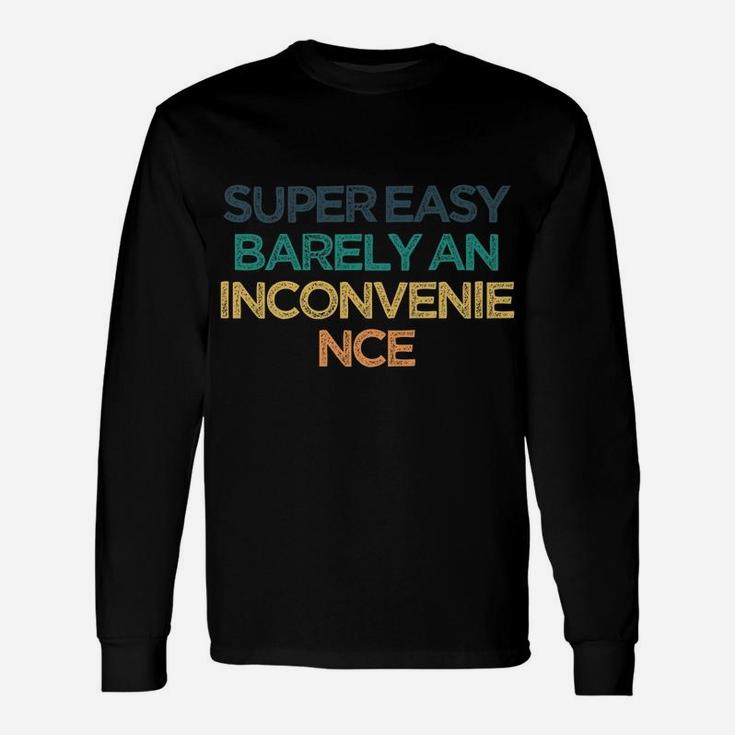 Super Easy Barely An Inconvenience Funny Cute Christmas Gift Unisex Long Sleeve