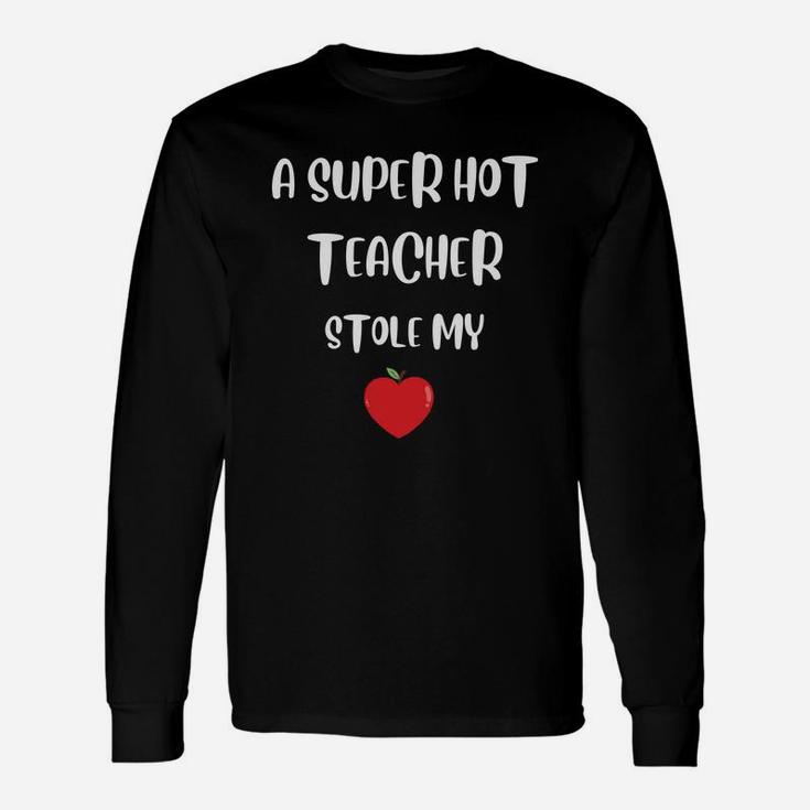 A Super Hot Teacher Stole My Apple Heart For Valentine Happy Valentines Day Long Sleeve T-Shirt