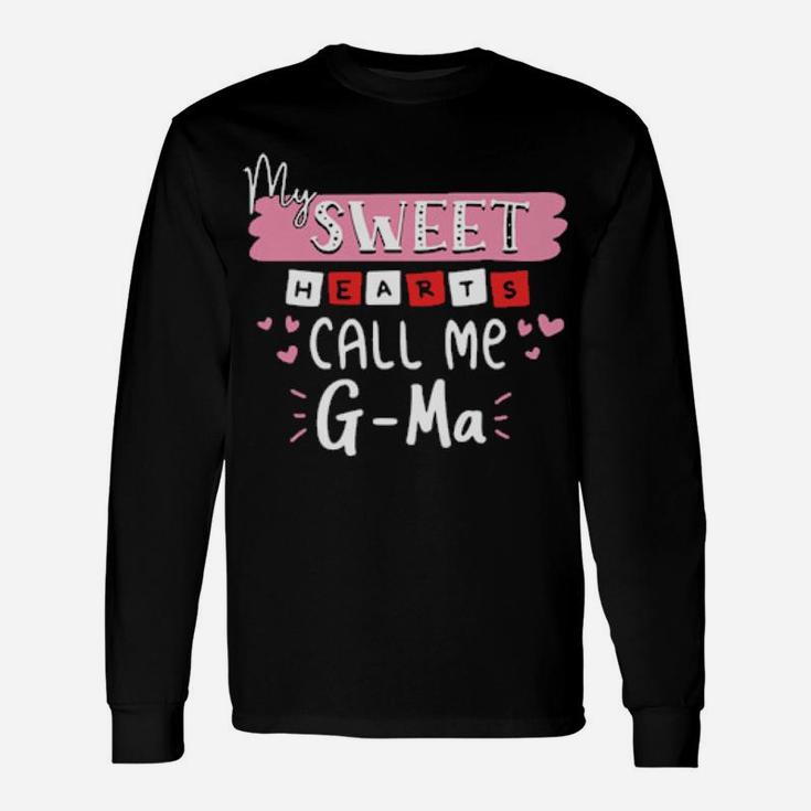 My Sweet Hearts Call Me G Ma Valentine Day Long Sleeve T-Shirt
