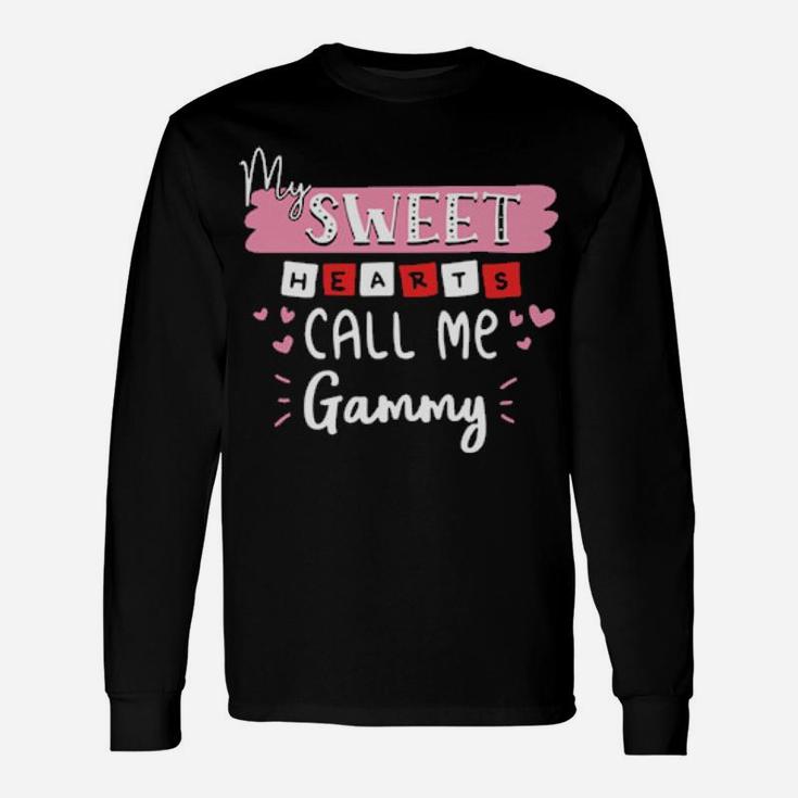 My Sweet Hearts Call Me Gammy Valentine Day Long Sleeve T-Shirt