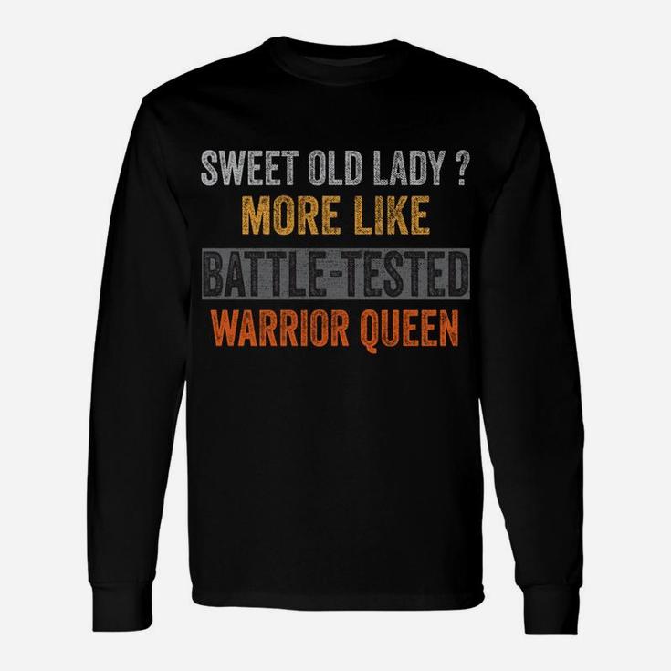 Sweet Old Lady More Like Battle-Tested Warrior Queen Vintage Unisex Long Sleeve