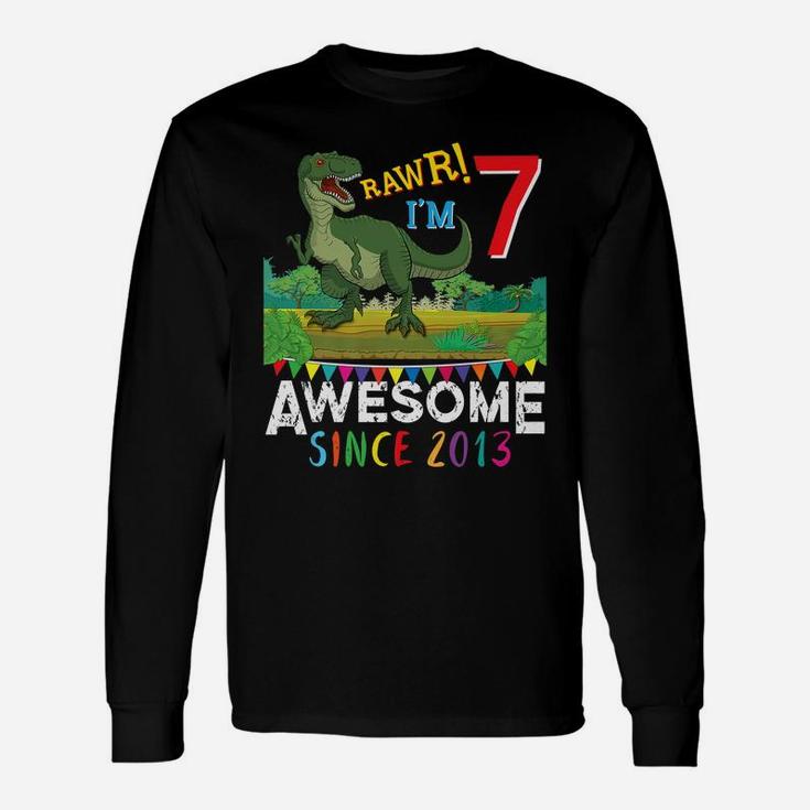 T-Rex 7 Years Old Awesome Since 2013 Birthday Dinosaur Gift Unisex Long Sleeve