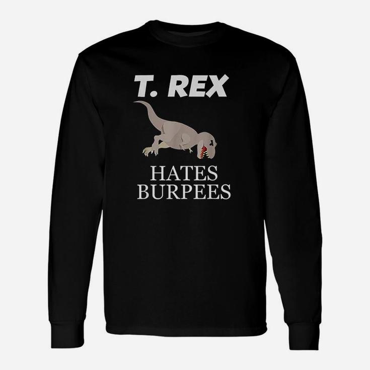 T-Rex Hates Burpees Unisex Long Sleeve