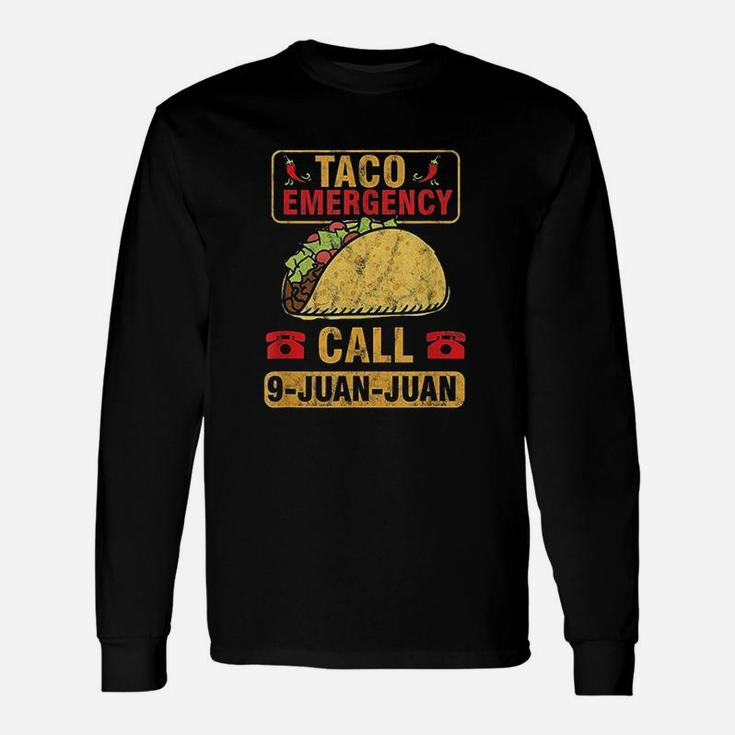 Taco Emergency Call 9 Juan Cinco De Mayo Mexican Gift Unisex Long Sleeve