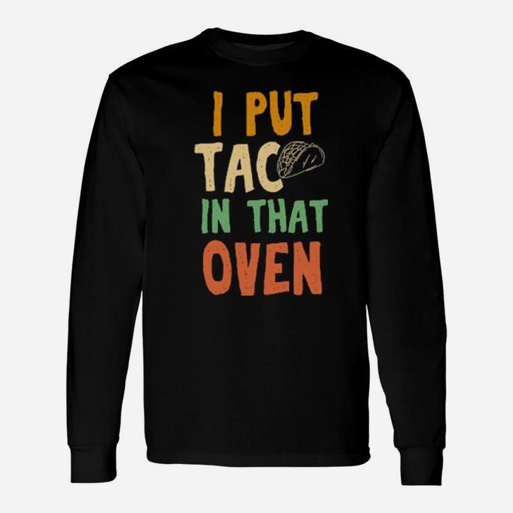 Taco In That Oven Pregnancy Announcement Long Sleeve T-Shirt