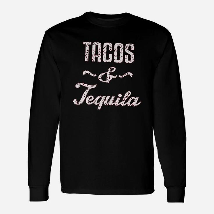 Tacos  Tequila Unisex Long Sleeve
