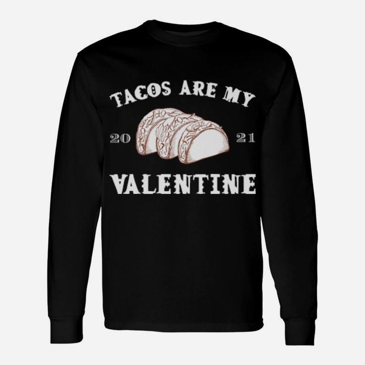 Tacos Is My Valentine Long Sleeve T-Shirt