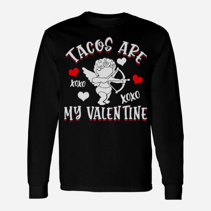 Tacos Are My Valentine Mexican Food Valentine's Day Long Sleeve T-Shirt