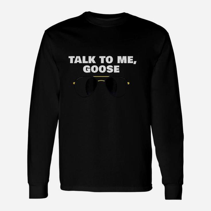 Talk To Me Goose Unisex Long Sleeve