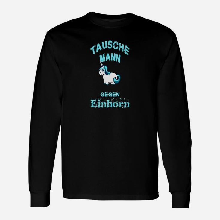 Tausche Mann gegen Einhorn Schwarzes Langarmshirts, Witziges Einhorn-Motiv Tee