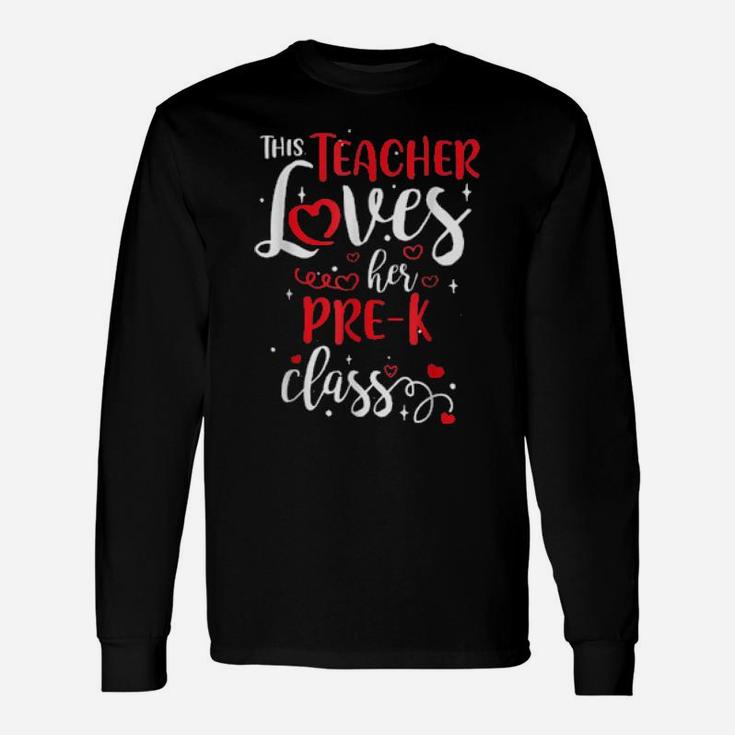 This Teacher Loves Her Prek Class Valentine's Day Long Sleeve T-Shirt