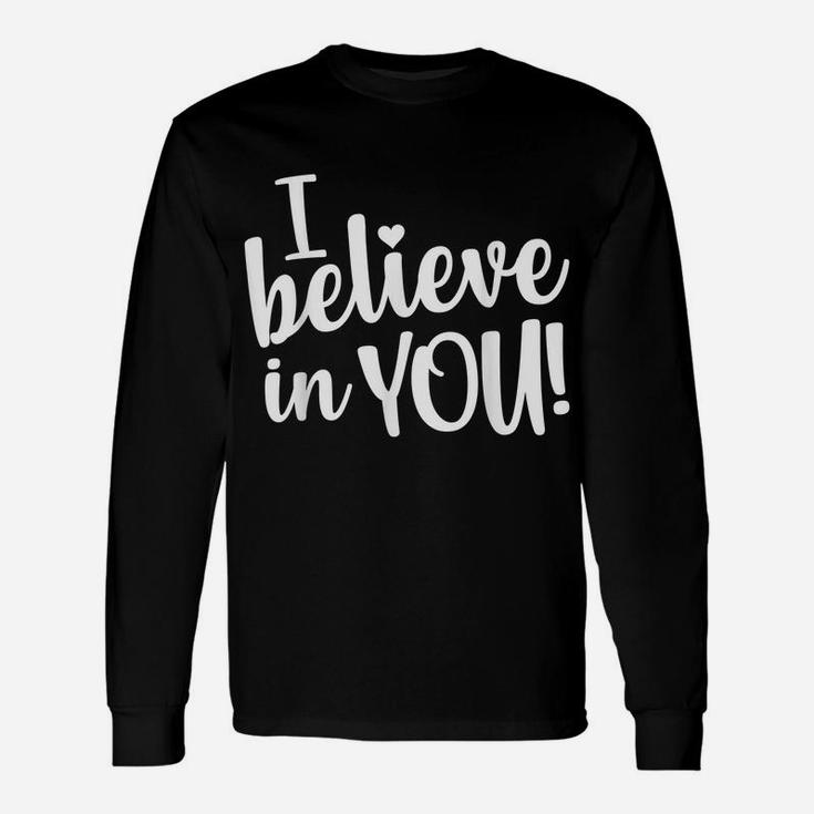 Teacher Test Day I Believe In You Testing Exam Proctor Gift Unisex Long Sleeve