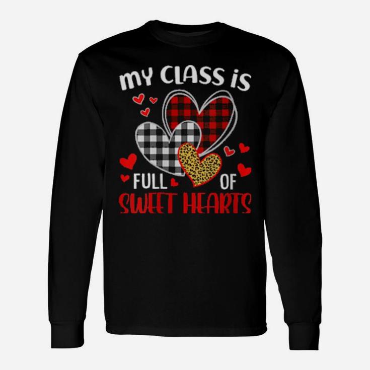 Teacher Valentines Shirt My Class Is Full Of Sweet Hearts Shirt Long Sleeve T-Shirt