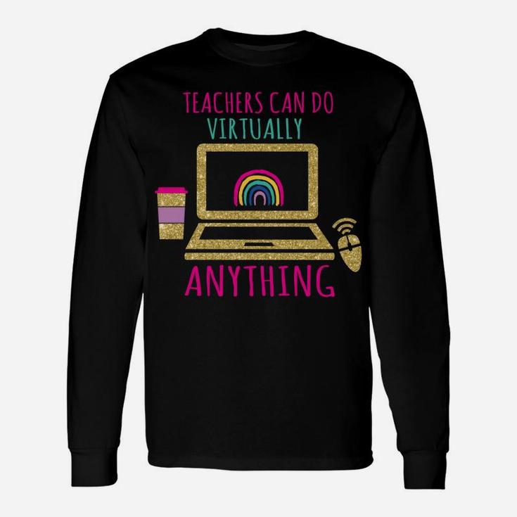 Teachers Can Do Virtually Anything Virtual Teacher Unisex Long Sleeve