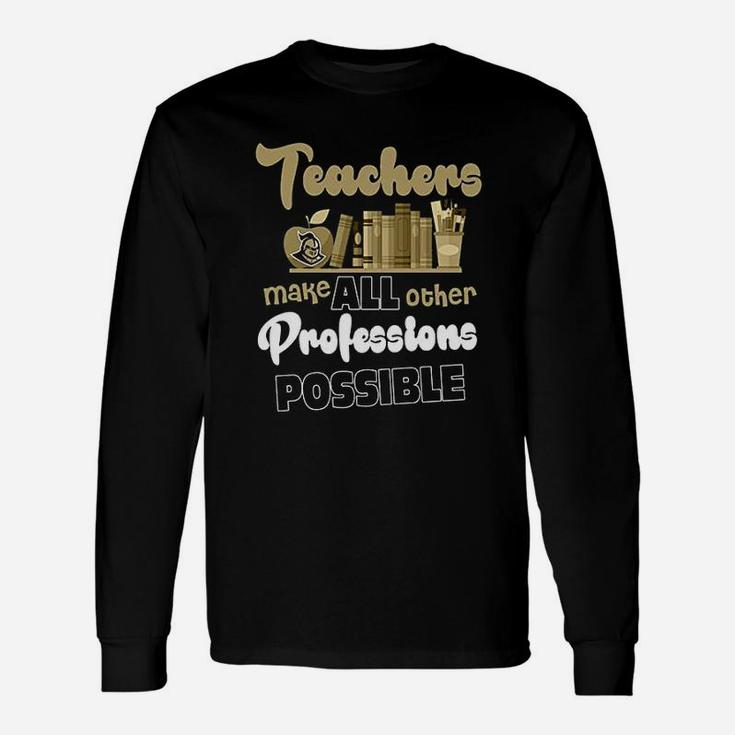 Teachers Make All Other Profession Possible Unisex Long Sleeve