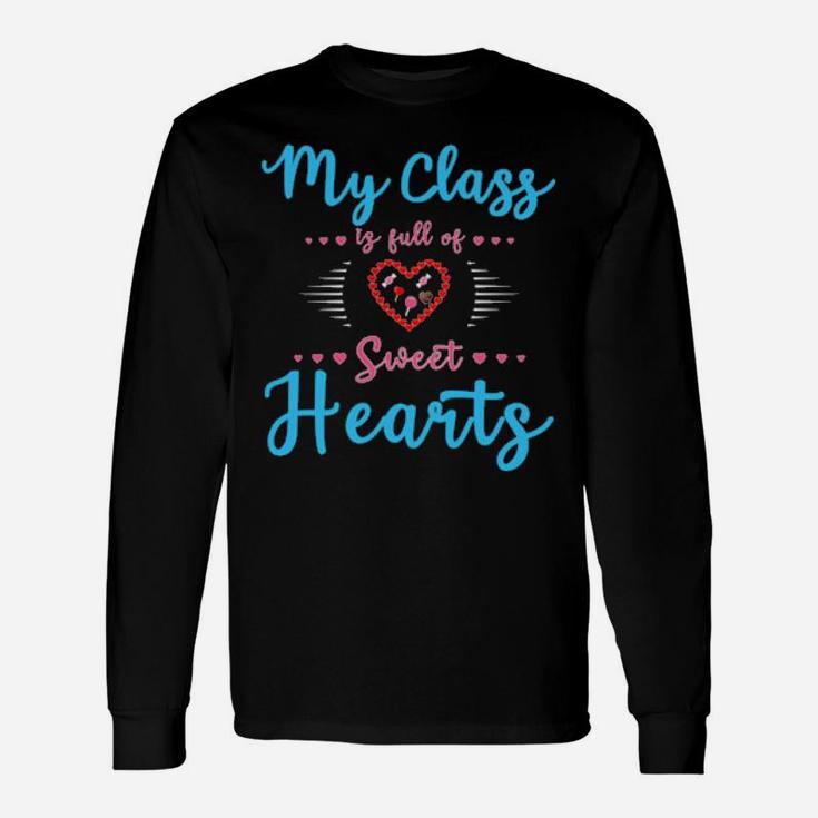 Teachers Valentines Day Class Full Of Sweethearts Long Sleeve T-Shirt