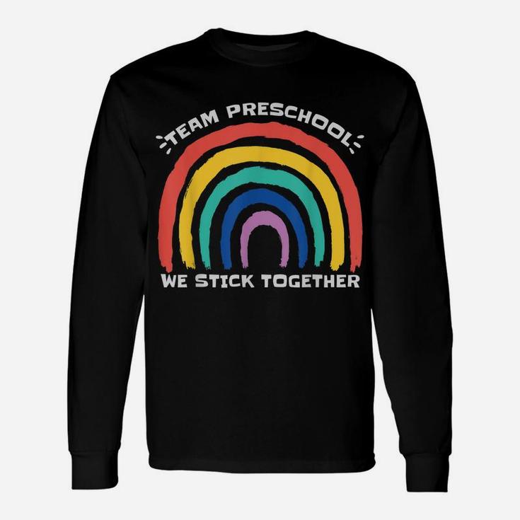 Team Preschool We Stick Together Rainbow Teacher Student Unisex Long Sleeve