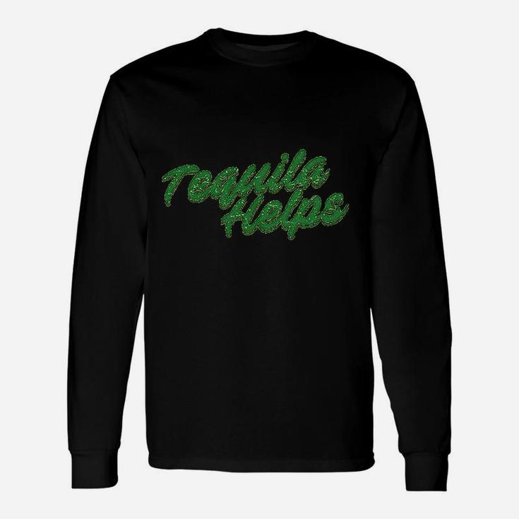 Tequila Helps Funny Mexico Drinking Taco Tuesday Margarita Unisex Long Sleeve
