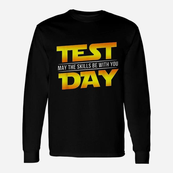 Test Day May The Skills Be With You Unisex Long Sleeve