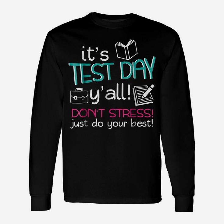 Test Day Teacher Shirt Testing Exam End Of Year Gift Awesome Unisex Long Sleeve