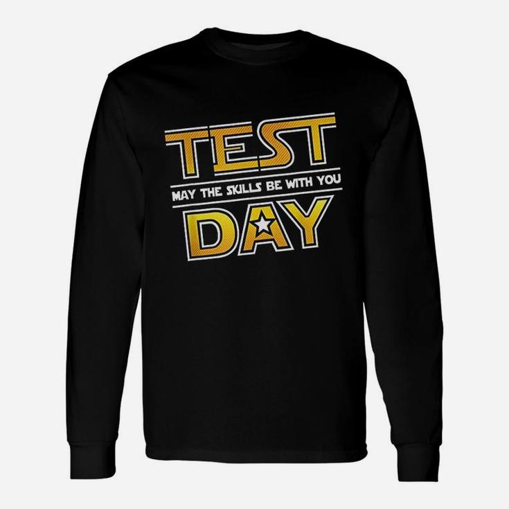 Test Day Testing May The Skills Be With You School Teacher Unisex Long Sleeve